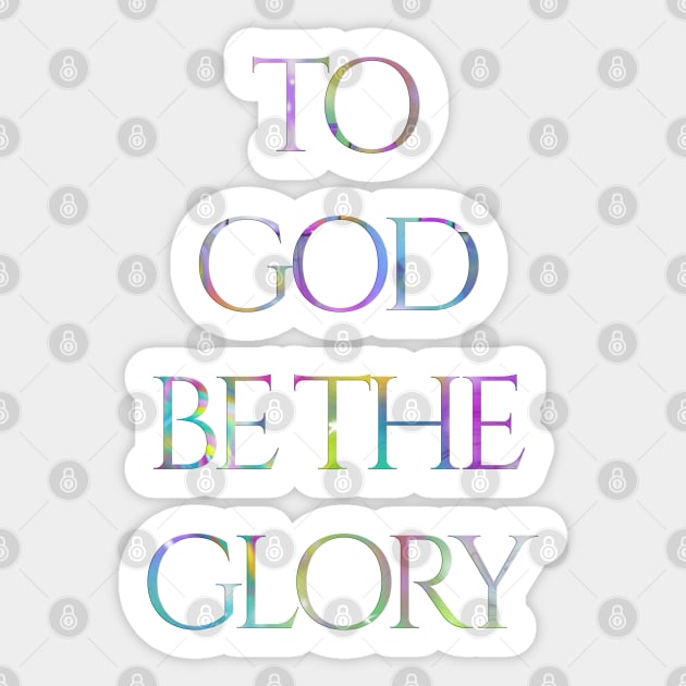 To God Be The Glory Powerful Affirmation Sticker by Angelic Gangster